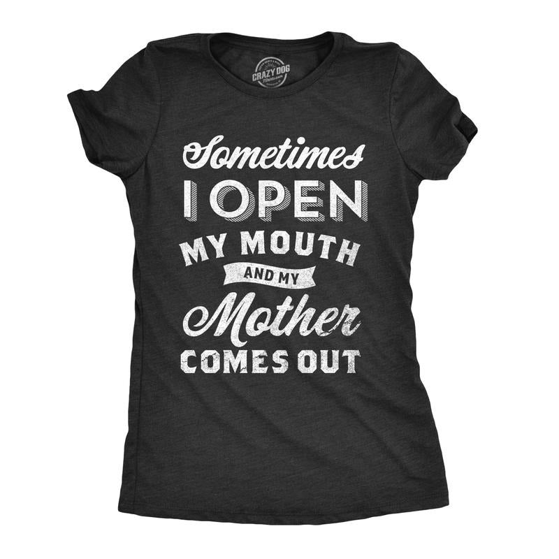 Womens Sometimes I Open My Mouth and My Mother Comes Out T Shirt Funny Daughter Tee Funny Womens T Shirts Cute Slimming...