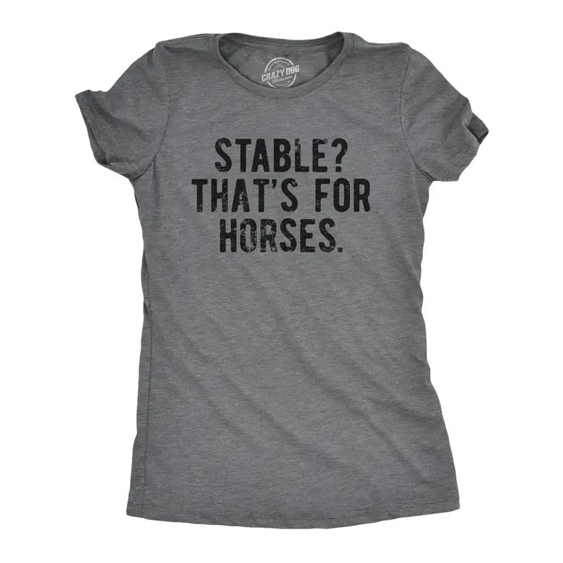 Womens Stable Thats For Horses T Shirt Funny Mental Health Horse Joke Tee For Ladies Funny Womens T Shirts Cute Slimming...