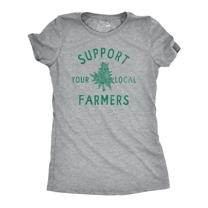 Womens Support Your Local Farmers T Shirt Funny 420 Weed Farm Tee For Ladies Hoodie, Sweatshirt | TeeBloomCo.com