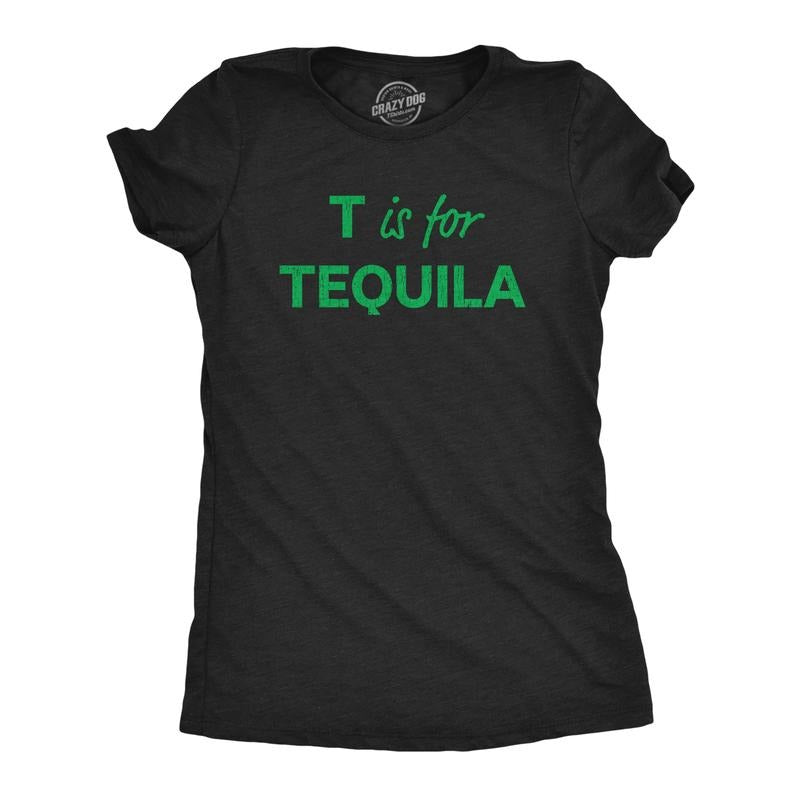 Womens T Is For Tequila T Shirt Funny Alcohol Drinking Liquor Graphic Novelty Tee For Ladies Funny Womens T Shirts Cute...