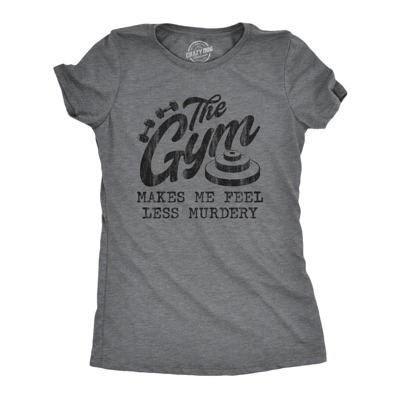 Womens The Gym Makes Me Feel Less Murdery T Shirt Funny Sarcastic Work Out Exercise Graphic Tee Funny Womens T Shirts...