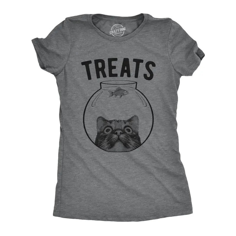 Womens Treats T Shirt Funny Sarcastic Kitten Fish Bowl Graphic Novelty Tee For Ladies Hoodie, Sweatshirt | TeeBloomCo.com