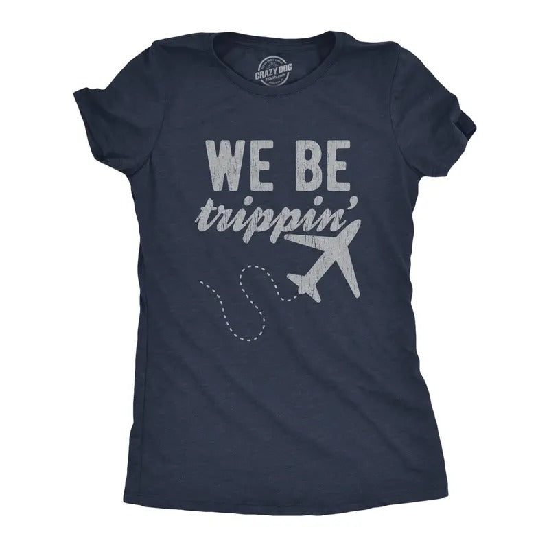 Womens We Be Trippin T Shirt Cool Travel Vacation Adventure Airplane Graphic Novelty Tee Funny Womens T Shirts Cute...