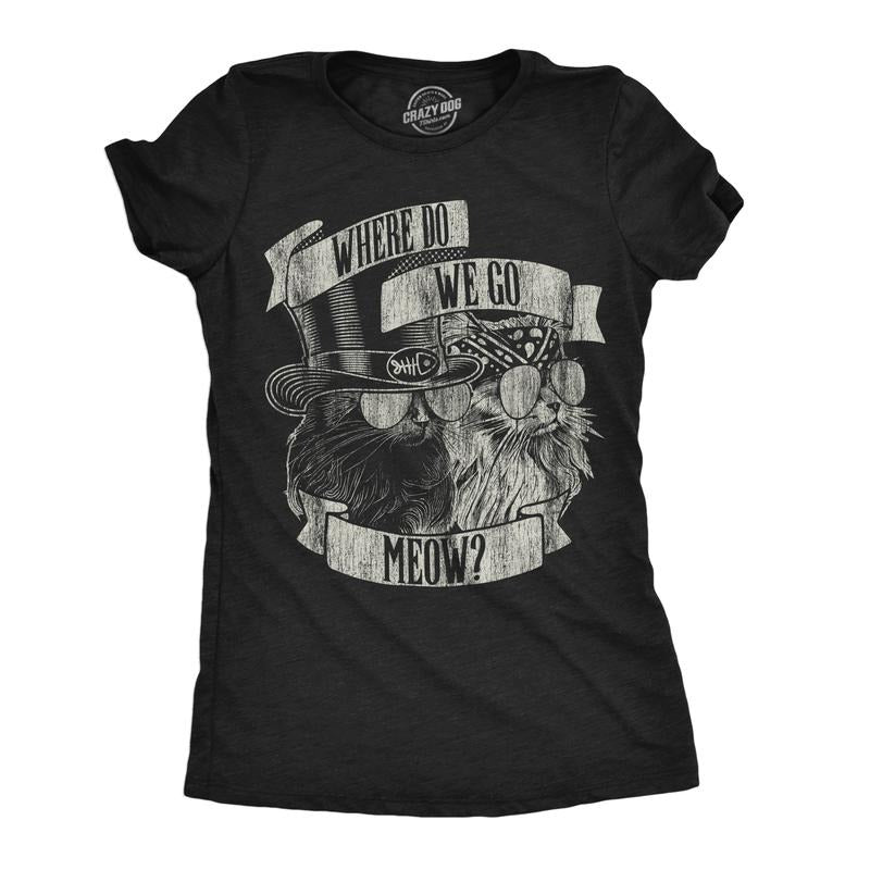 Womens Where Do We Go Meow Funny T Shirt Sarcastic Cat Graphic Tee For Ladies Funny Womens T Shirts Cute Slimming Top...