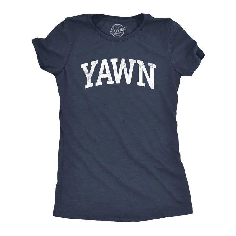Womens Yawn T Shirt Funny Silly Sleepy Tired Exhaustion Joke Tee For Ladies Hoodie, Sweatshirt | TeeBloomCo.com