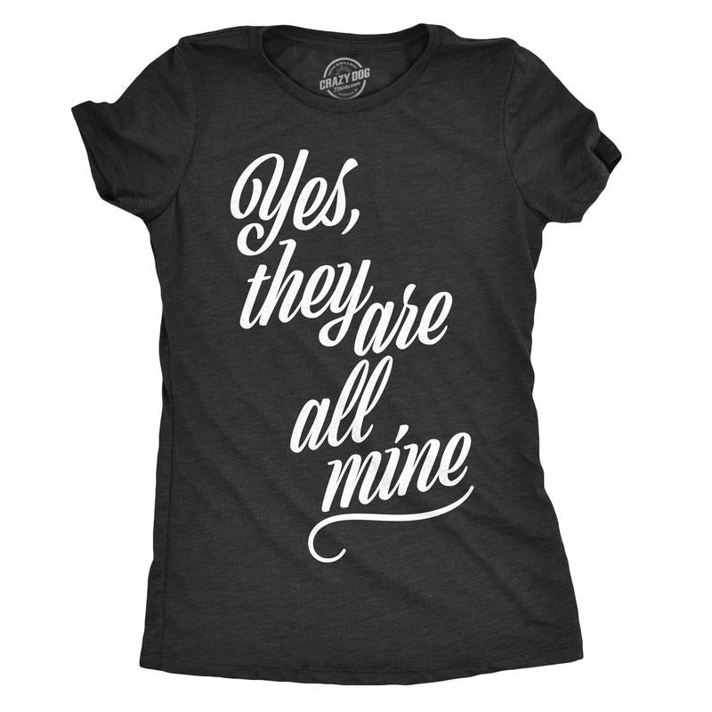 Womens Yes They Are All Mine T Shirt Funny Parenting Mothers Day Tee For Ladies Funny Womens T Shirts Cute Slimming Top...