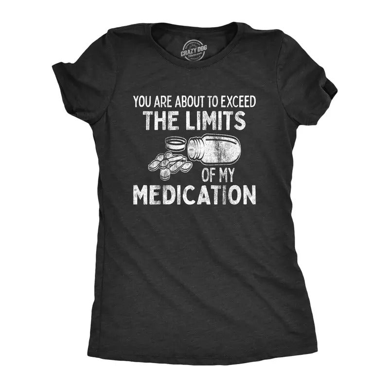 Womens You Are About to Exceed The Limits Of My Medication Funny Retirement Top Funny Womens T Shirts Cute Slimming Top...