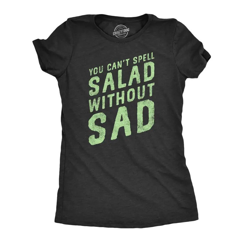 Womens You Cant Spell Salad Without Sad T Shirt Funny Healthy Eating Dieting Joke Tee For Ladies Funny Womens T Shirts...
