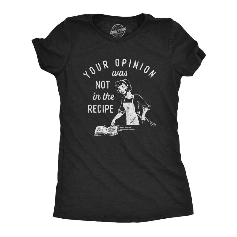 Womens Your Opinion Was Not In The Recipe T shirt Funny Cooking Baking Graphic Tee Funny Womens T Shirts Cute Slimming...