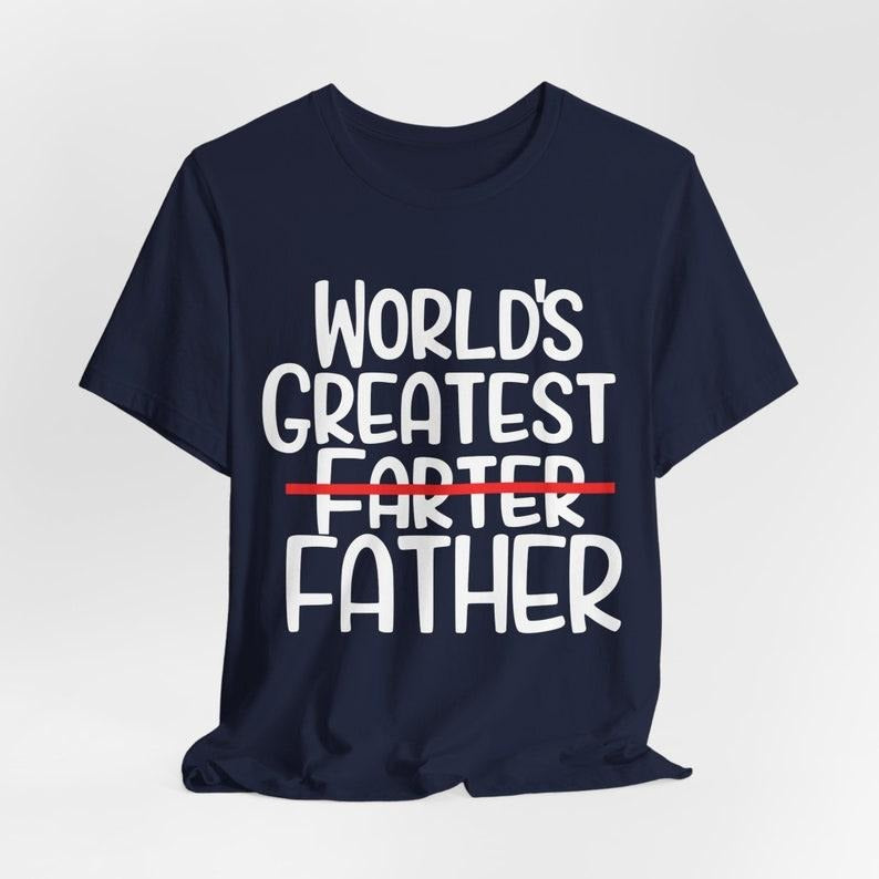 World Greatest Farter I mean Father T Shirt Funny - Fathers Day Gift - Husband Shirt Humor Gift for Men - Funny Dad Shirt...