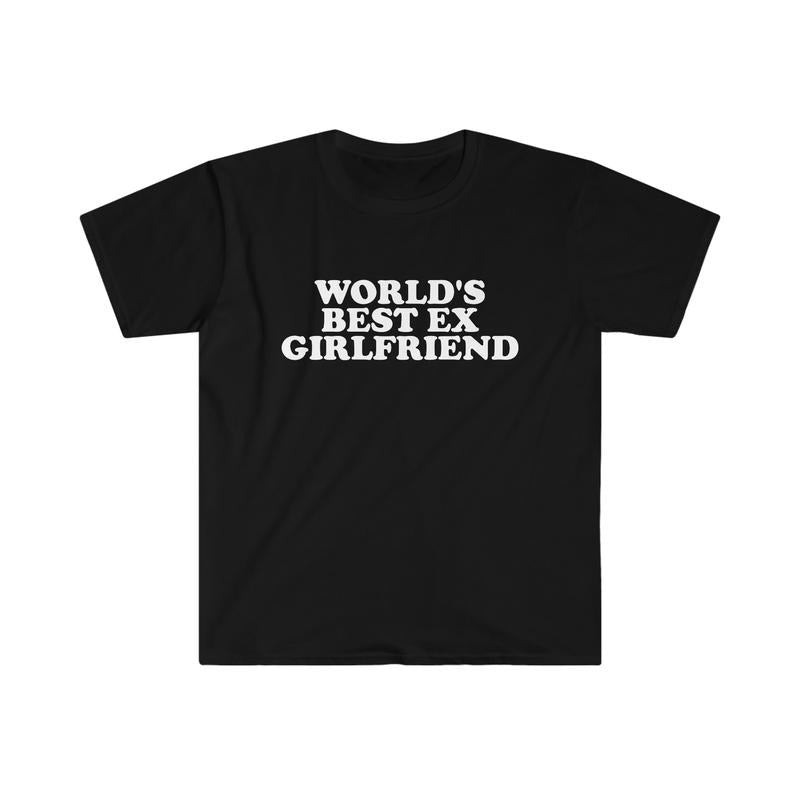 World's Best Ex Girlfriend Funny Y2k 2000's Celebrity Inspired Meme Tshirt  T-shirt, sweater and Hoodie Sweatshirt