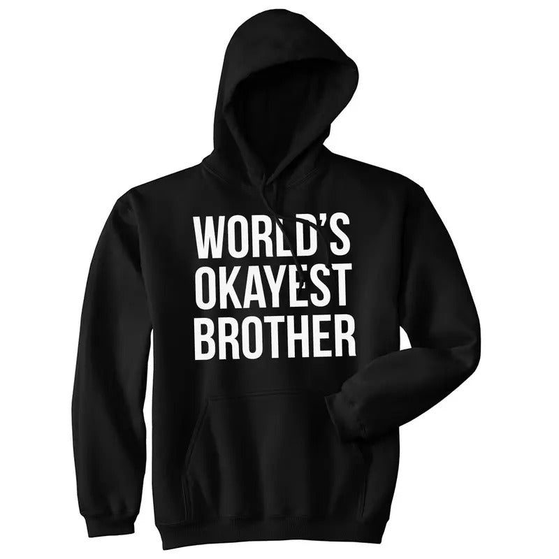 Worlds Okayest Brother Sweatshirt Funny Shirts Big Brother Sister Gift Hoodie Funny Hoodies Sibling Hoodie Funny Brother...