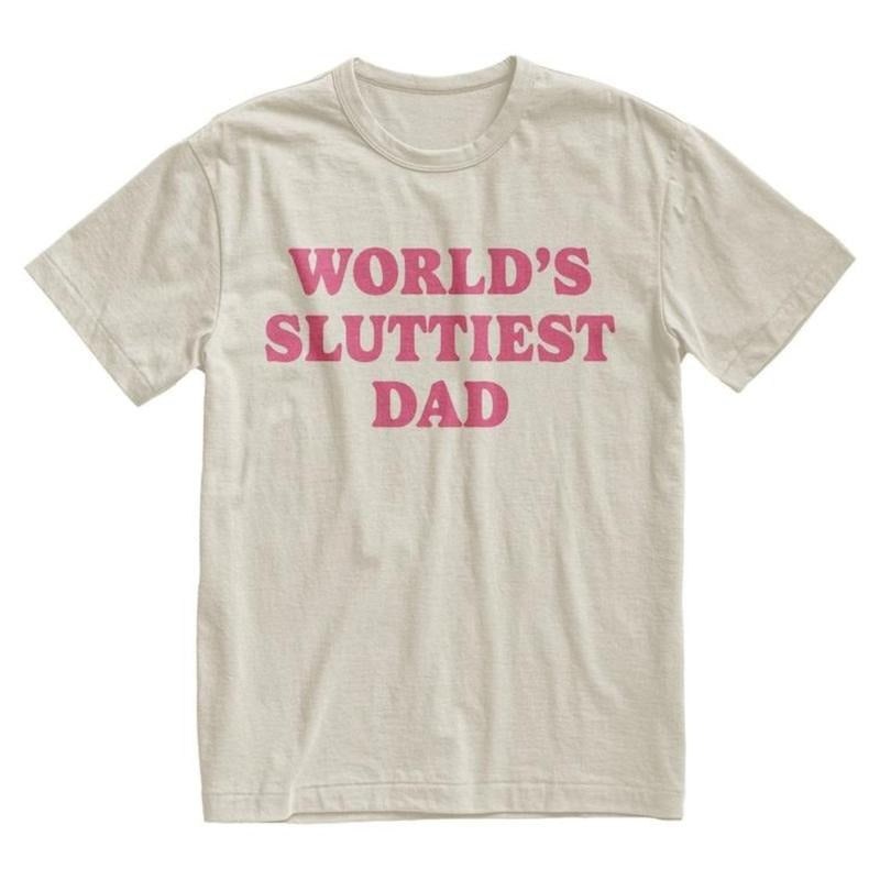 Worlds Sluttiest Dad Tshirt, Funny Meme Shirt, Dad Gift, Joke Shirt, Boyfriend Gift, Husband Shirt, Anniversary Gift, All...