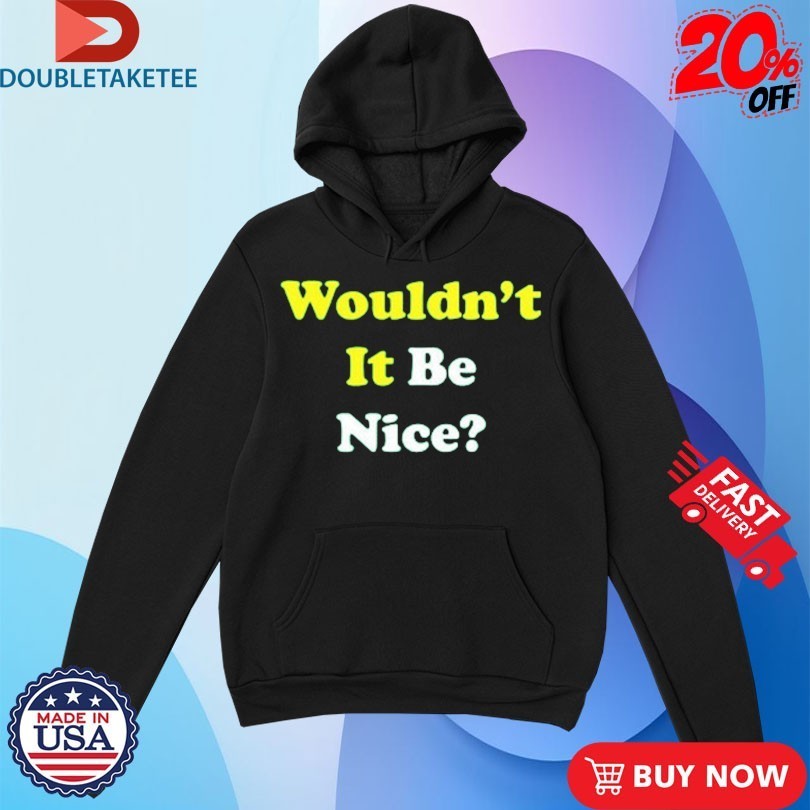 Wouldn’t It Be Nice Shirts