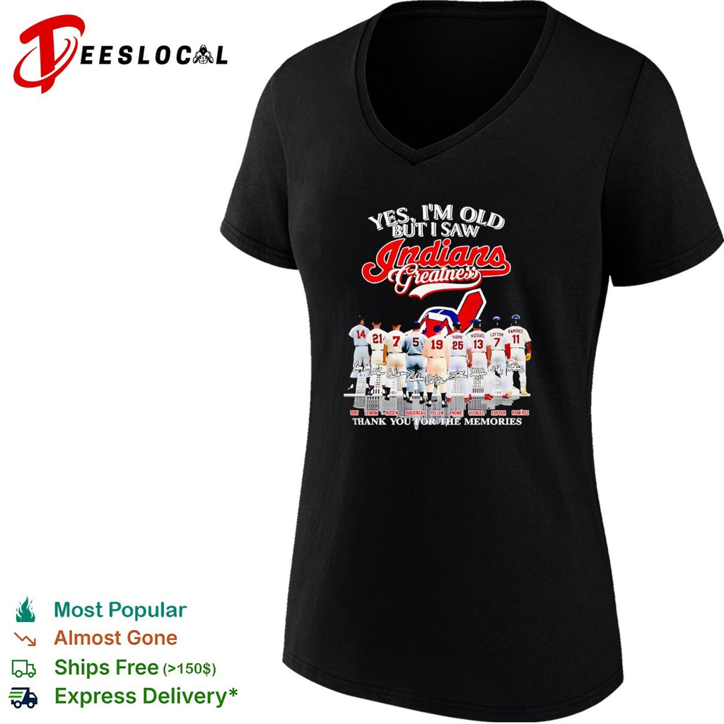Yes I’m old but I saw Indians greatness thank you for the memories signatures shirt