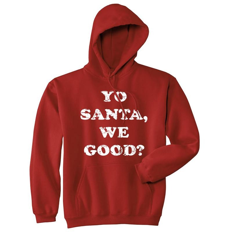 Yo Santa We Good Unisex Hoodie Funny Xmas Santas Naughty List Joke Hooded Sweatshirt Funny Hoodies Christmas Hoodie Funny...