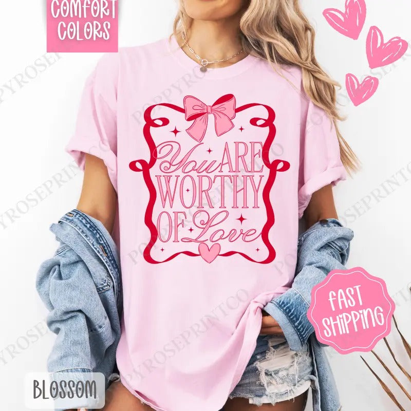 You Are Worthy Shirt Comfort Colors, Valentine's Day Women's Tee, Valentine Women's Tshirt Hoodie, Sweatshirt