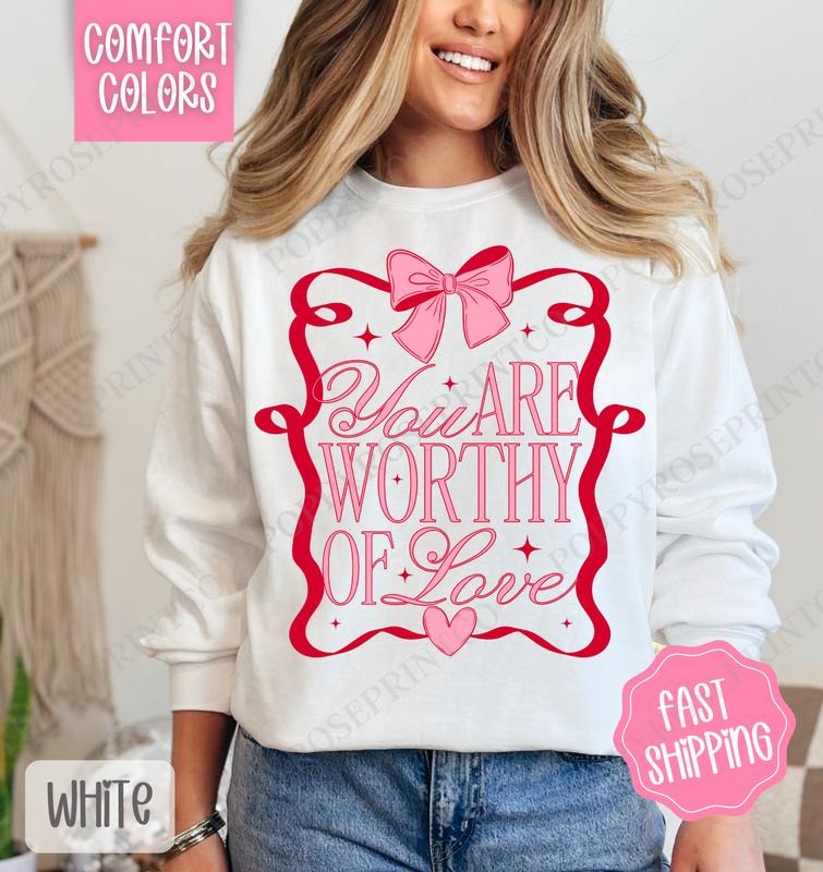 You Are Worthy Sweatshirt Comfort Colors, Valentine's Day Women's Crewneck, Valentine Women's Sweater T-Shirts, Hoodie