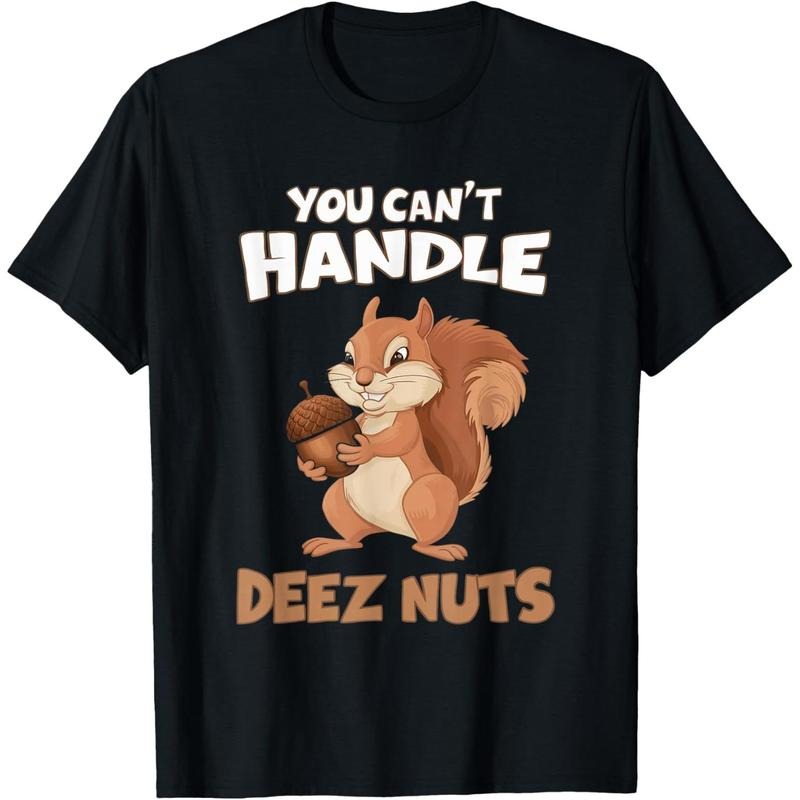 You Can't Handle Deez Nuts Funny Squirrel Men Women T-Shirt made in usa Hoodie, Sweatshirt | TeeBloomCo.com
