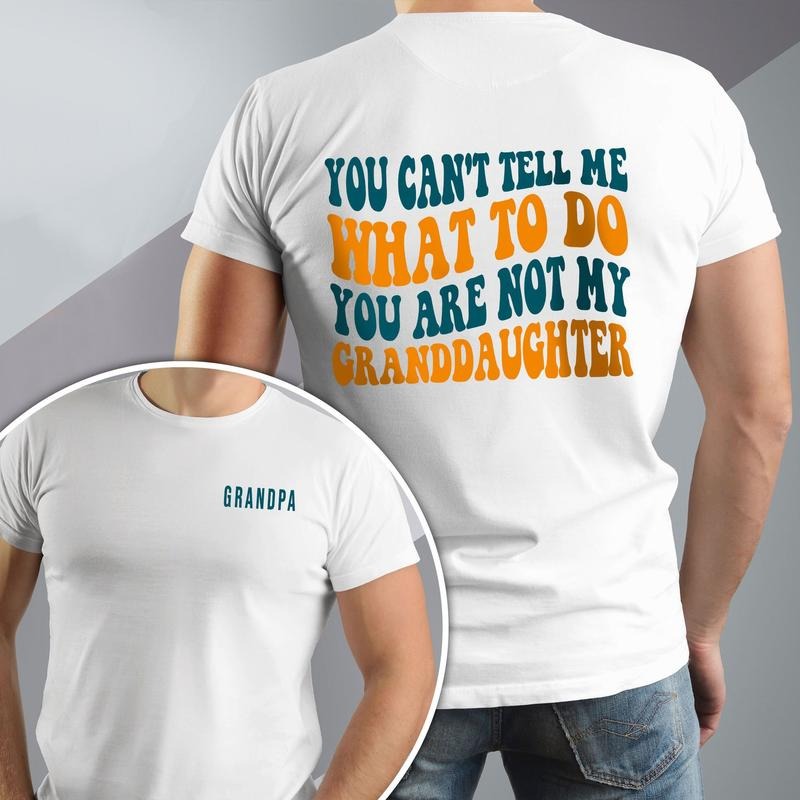 You Cant Tell Me What To Do You Are Not My Granddaughter T-Shirt, Funny Grandpa Shirt, Gift For Grandpa From...