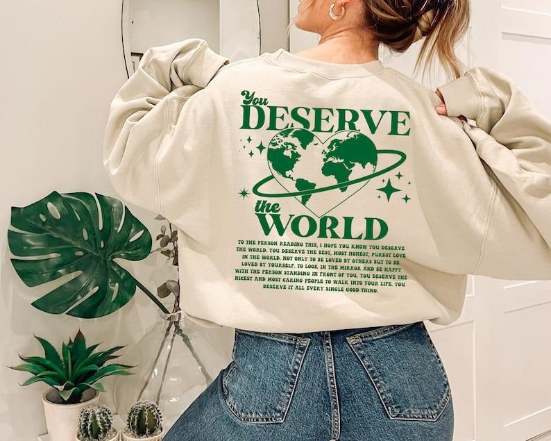 You Deserve The World Hoodie,  Trendy Y2k Hoodies saying on back,   Hoodie and Sweater; T-shirt Cotton Womenswear Sweatshirt