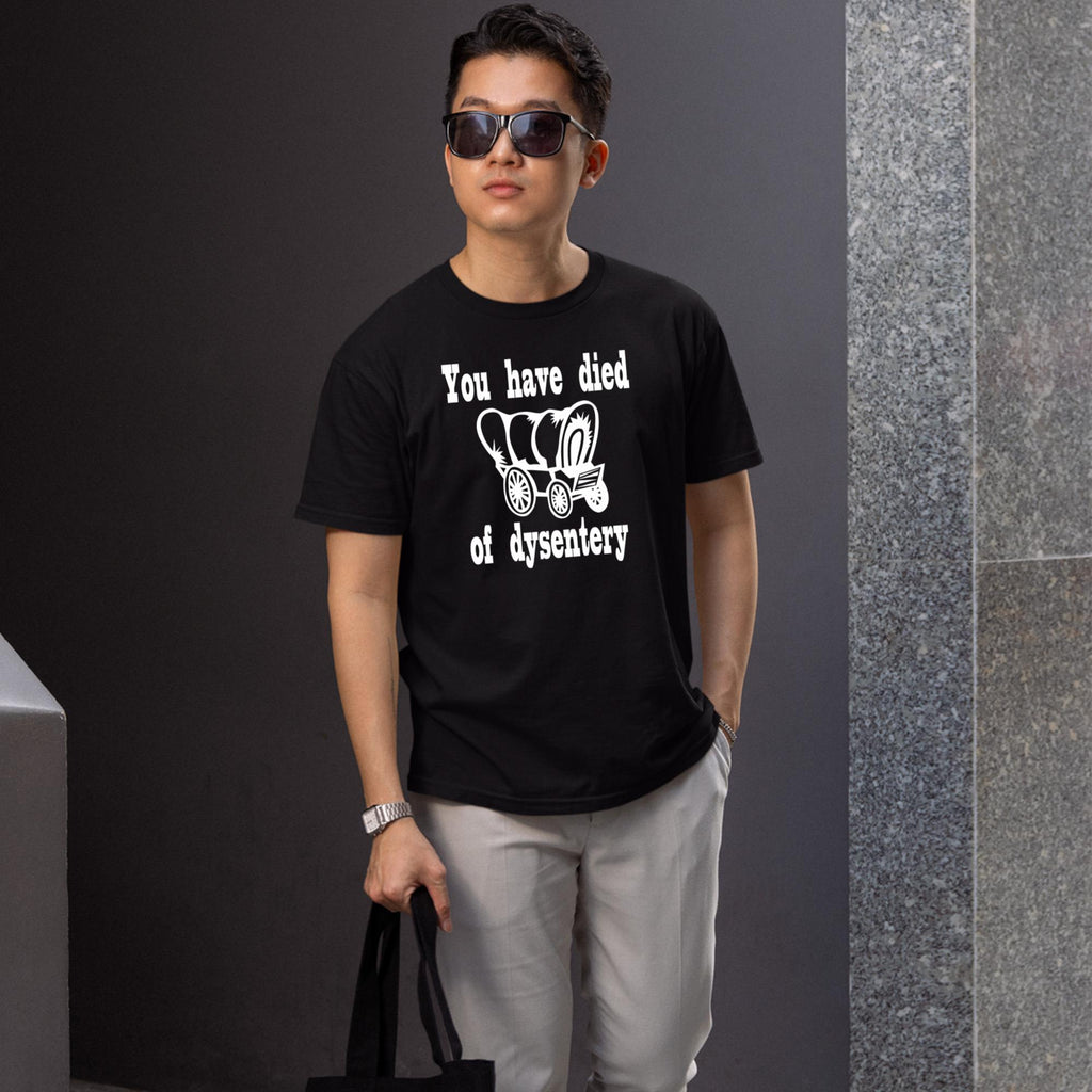 You Have Died Of Dysentery Shirt