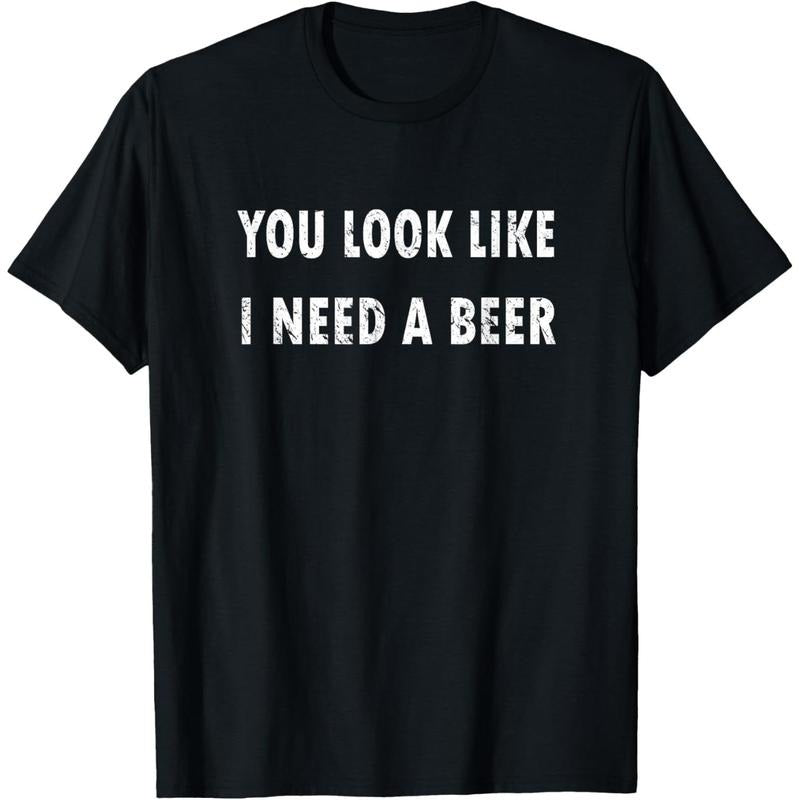 You Look Like I Need A Beer Funny Drinking T-Shirt  made in us Hoodie, Sweatshirt | TeeBloomCo.com