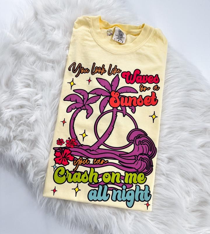 You Look Like Waves on a Sunset You can Crash on Me all Night Tshirt, Long Sleeve Tshirt or Sweatshirt Womenswear...