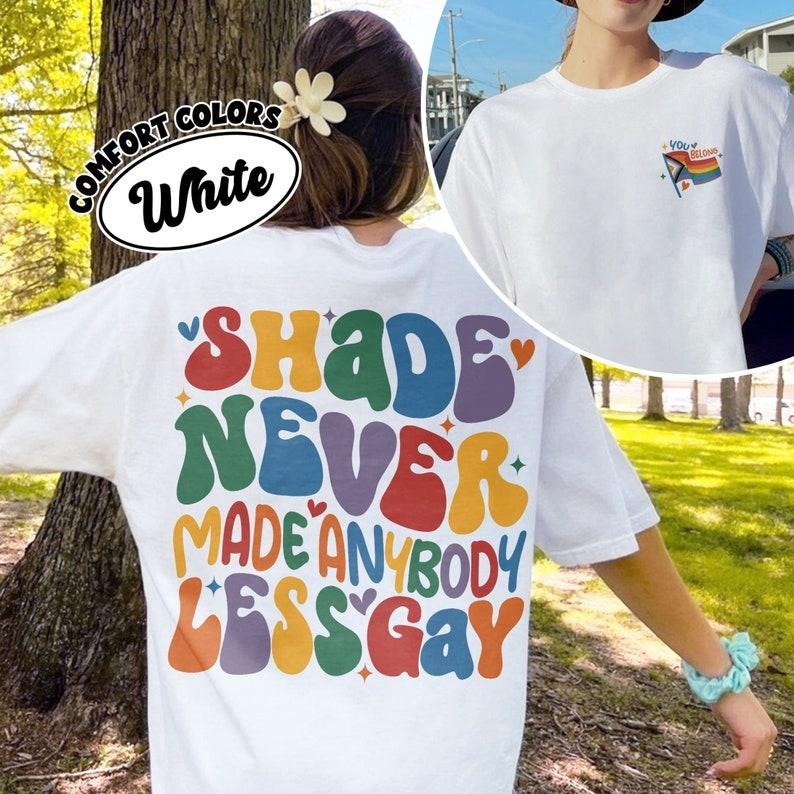 You Need To Calm Down Shirt, Gay Pride T Shirt, LGBT Pride Month Shirt, Shade Never Made Anybody Less Gay, Gift For...