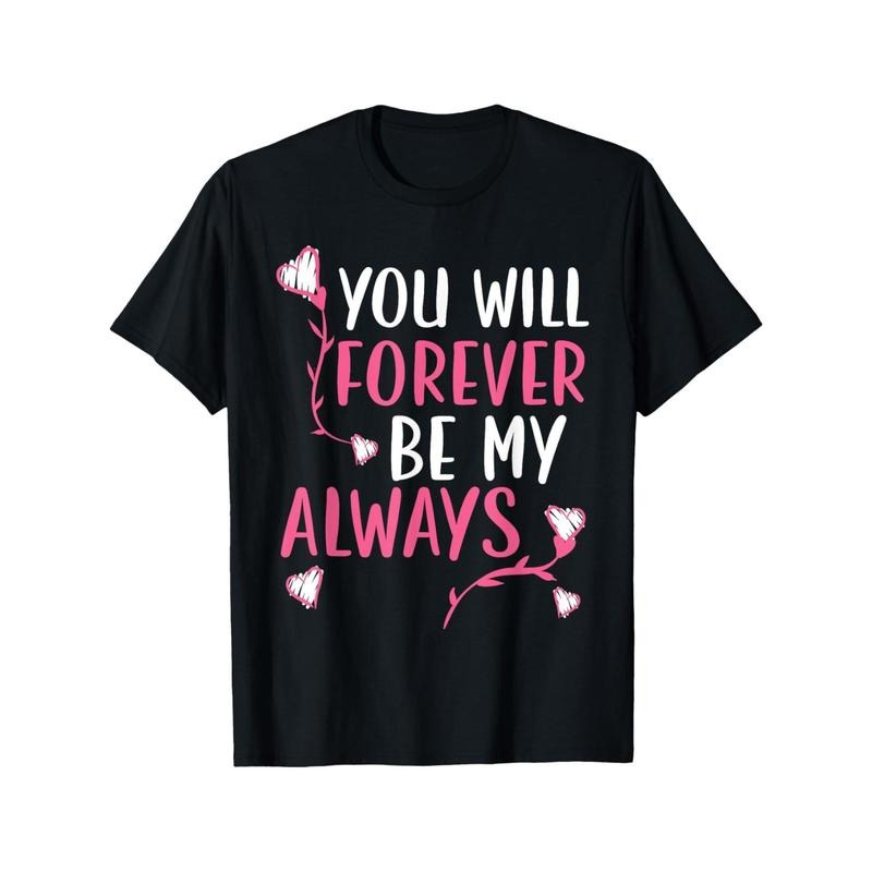 You Will Forever Be My Always Valentines Day Hearts Day T-Shirt made in usa Hoodie, Sweatshirt | TeeBloomCo.com