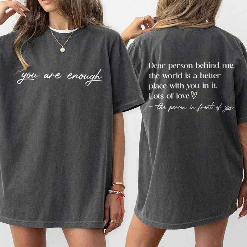 You are Enough, Dear Person Behind Me Comfort T-Shirt, Back and Front Shirt, Positivity Tee, Positive Shirts For Women,...