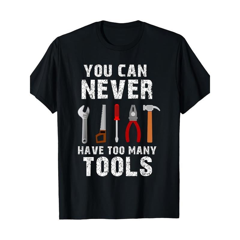 You can never have too many tools T-shirt - 220g made in usa Hoodie, Sweatshirt | TeeBloomCo.com
