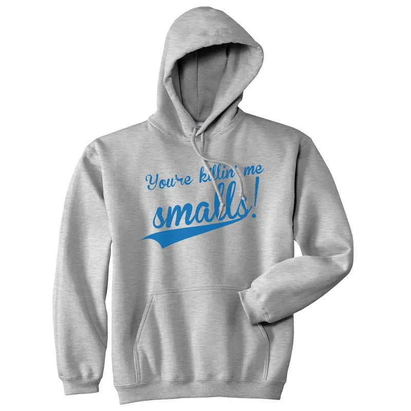 You're Killing Me Smalls Sweatshirt Funny Baseball Shirts Cool Novelty Humor Hoodie Funny Hoodies Baseball Hoodie Funny...