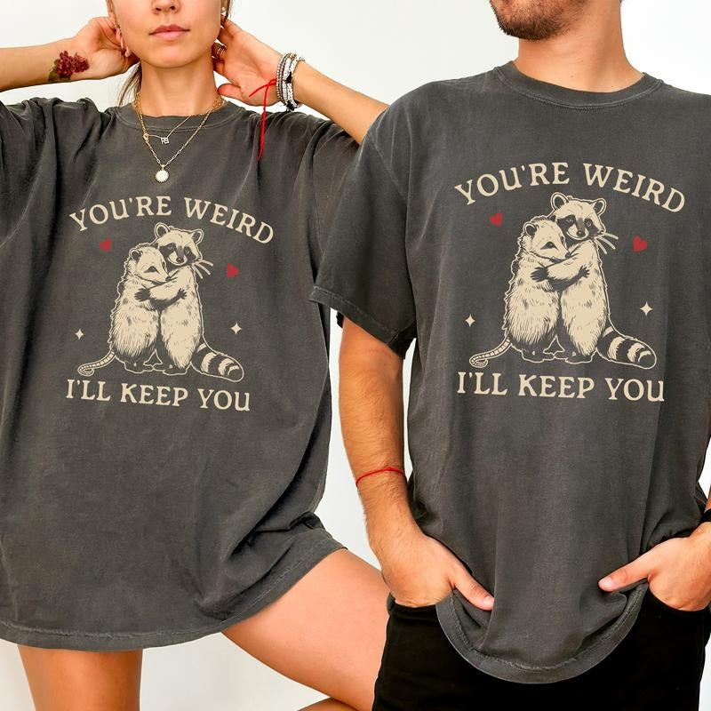 You're Weird I'll Keep You Shirt Comfort Colors, Funny Couple Matching Tees, Cute Raccoon and Opossum T-shirt, Husband...