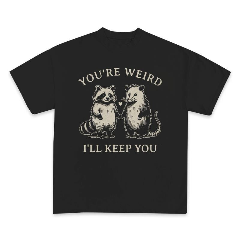 You're Weird I'll Keep You Shirt, Funny Couple Matching Tees, Cute Raccoon and Opossum T shirt, Husband Wife Valentine's...