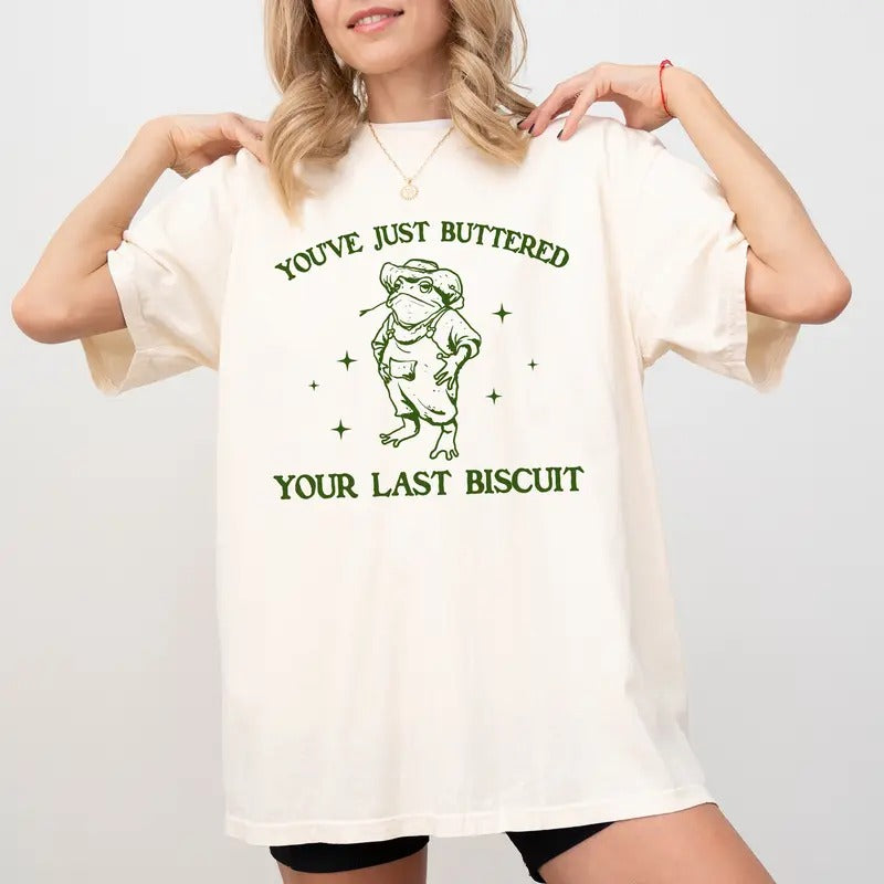 You've Just Buttered Your Last Biscuit Shirt Comfort Colors, Funny Cowboy Frog Graphic Tee, Meme Unisex Shirt, Biscuit...