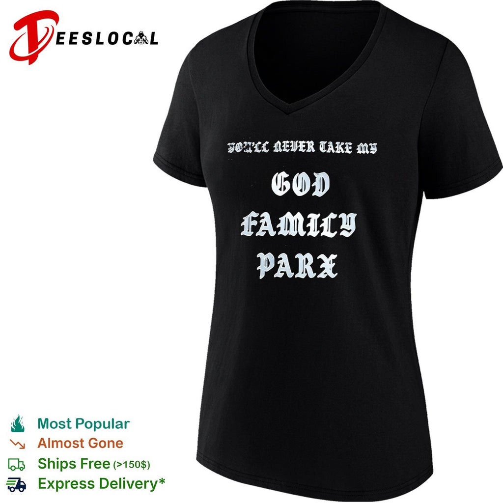 You’ll never take my God Family Parx shirt