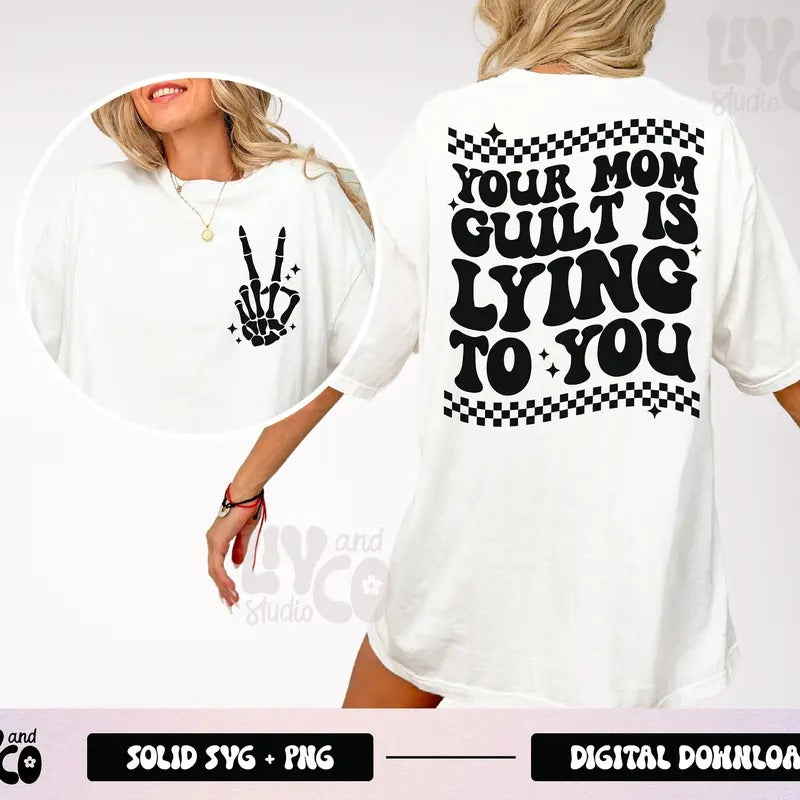 Your Mom Guilt Is Lying To You Svg Png Pocket And Back Svg Png Mom Shirt Mom Life Svg Png Mental Health Svg Png Cut File...