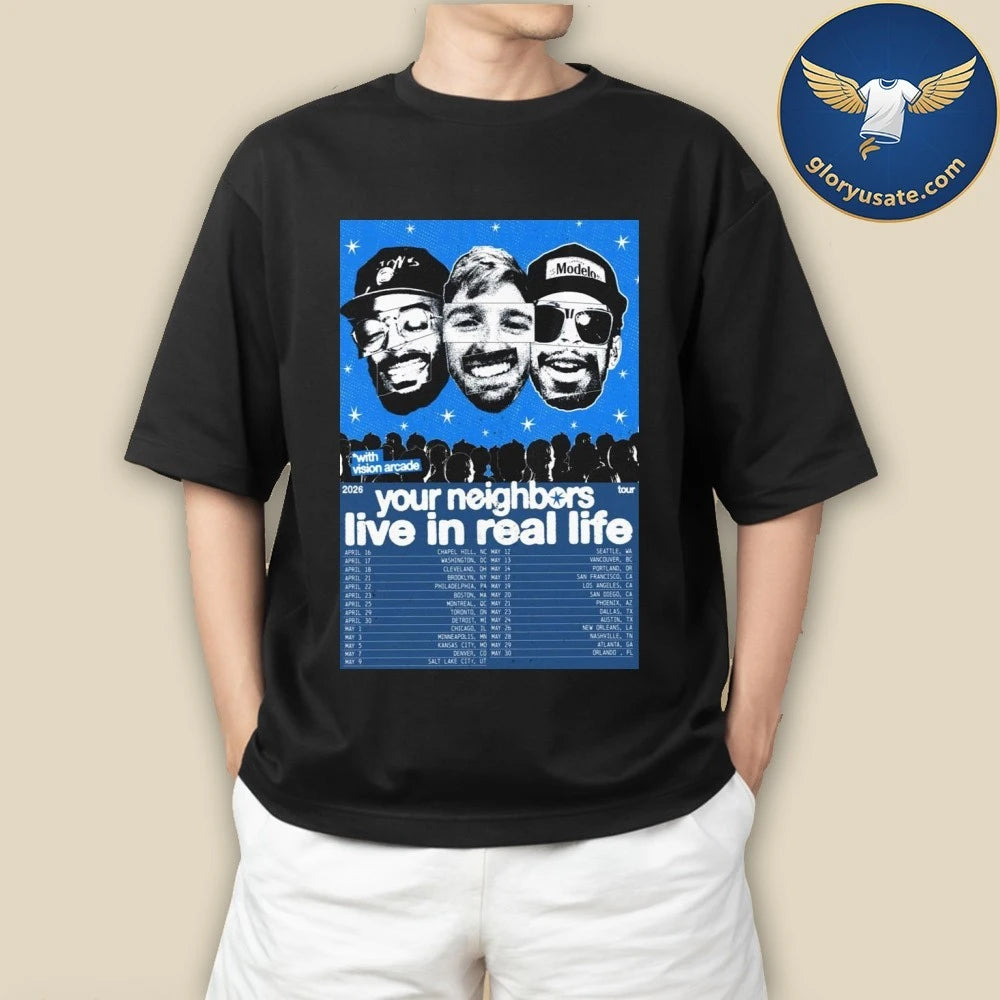 Your Neighbors Live in Real Life Tour 2026 Poster Shirt