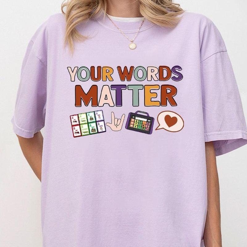 Your Words Matter Shirt, AAC Teacher Shirt, SPED Teacher T-Shirt, Inclusion  Matters Tshirt, Neurodiversity Bcba OT...