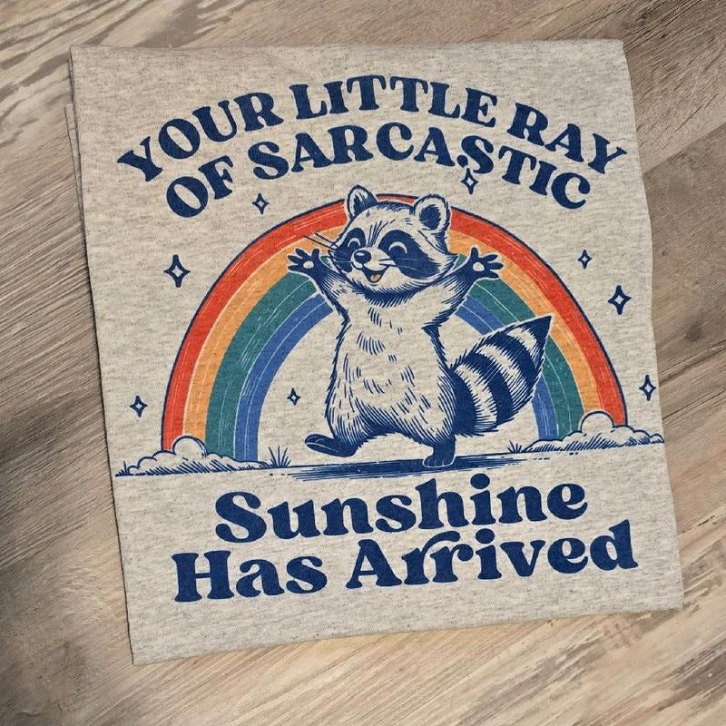 Your little ray of sarcastic sunshine has arrived Graphic Tee or Sweatshirt Hoodie | TeeBloomCo.com