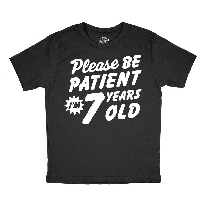 Youth Funny T Shirts Please Be Patient Im 7 Years Old Sarcastic Graphic Novelty Birthday Tee For Kids Funny T Shirts...
