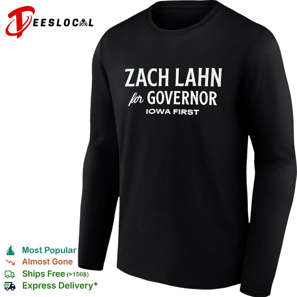 Zach Lahn for Governor Iowa First shirt