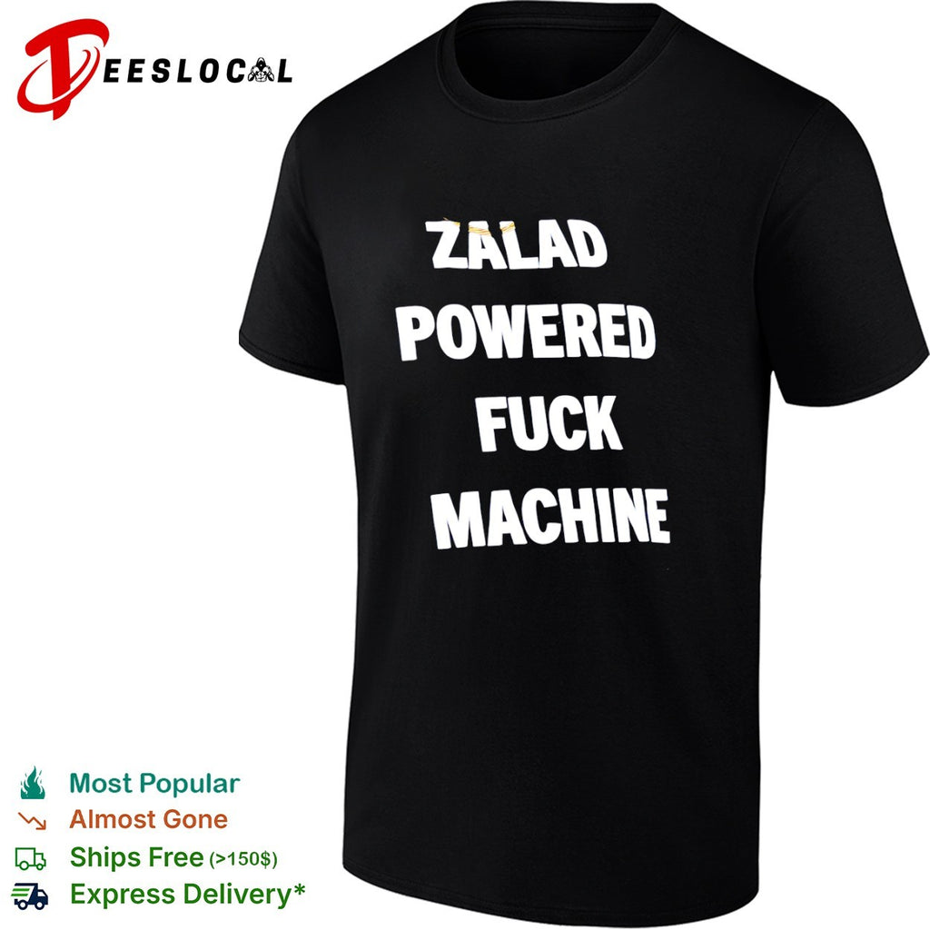 Zalad Powered Fuck Machine shirt