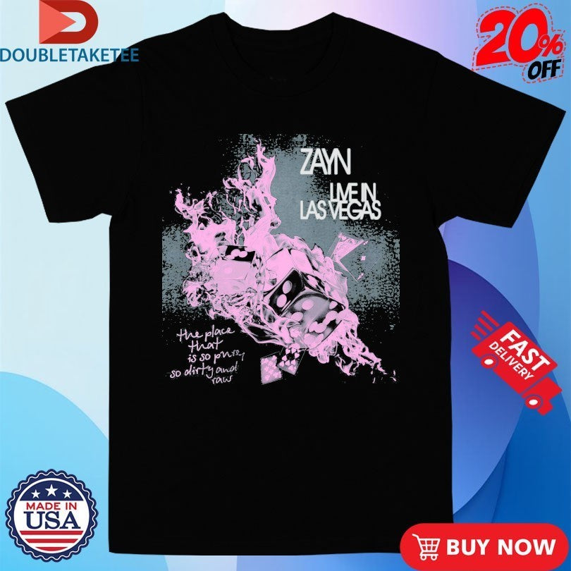 Zayn Live In Vegas The Place That Is So Pure So Dirty And Raw Flames Dices Shirts
