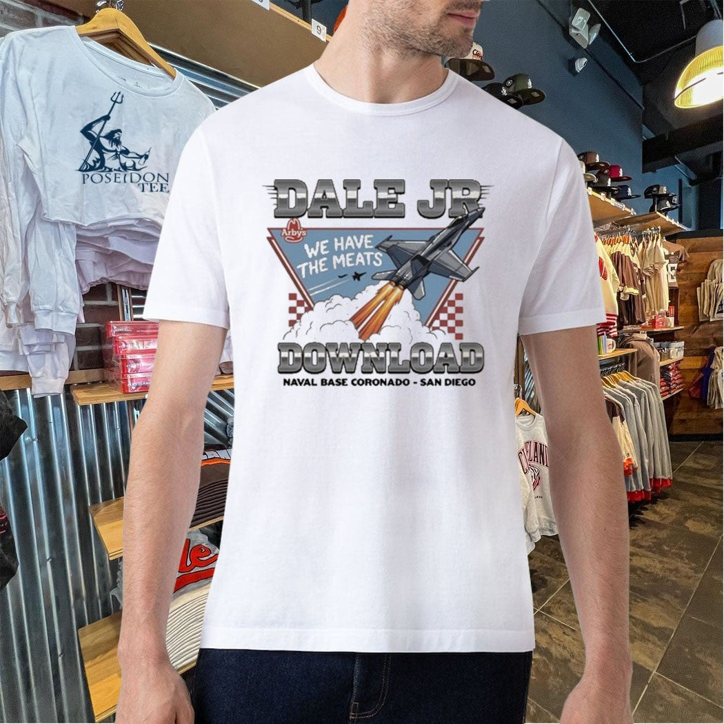 Arby’s X Dale Jr Download We Have The Meats Naval Base Coronado San Diego T-shirt