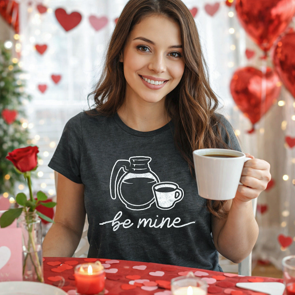 Be Mine Coffee Women's T Shirt