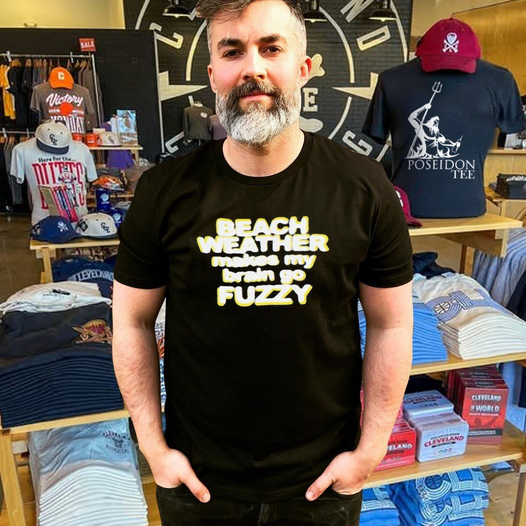 Beach Weather Makes My Brain Go Fuzzy T-shirt