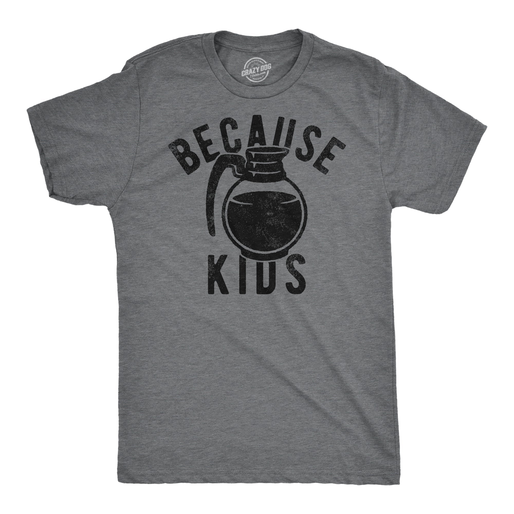 Because Kids Men's T Shirt