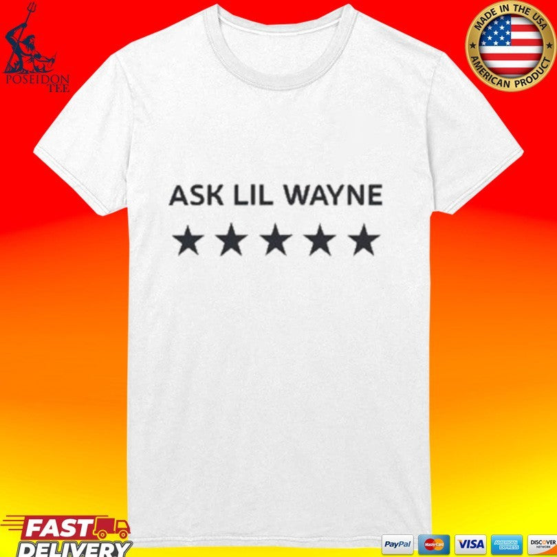 Big Lex Ask Lil Wayne T-shirt